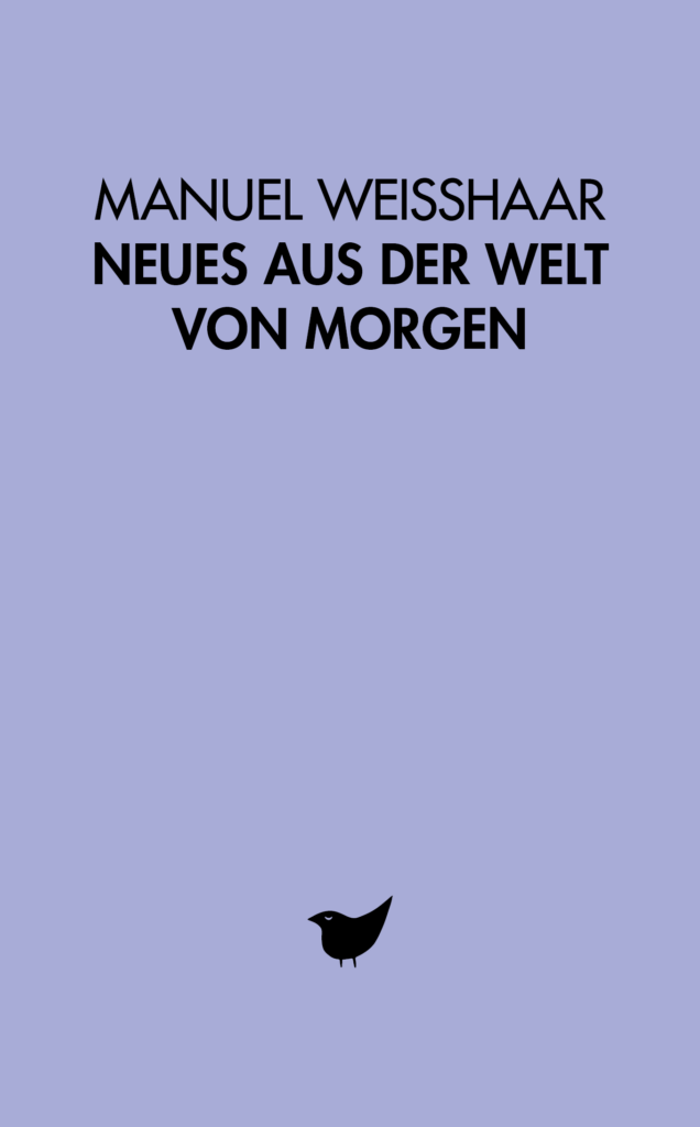 Manuel Weißhaar . Neues aus der Welt von morgen